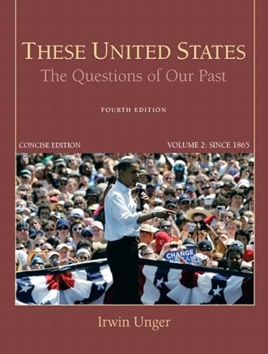 Imagen de archivo de These United States Vol. 1 : The Questions of Our Past, Concise Edition, Volume 2 a la venta por Better World Books: West