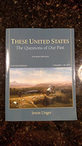 Imagen de archivo de These United States: The Questions of Our Past, Concise Edition, Volume 1 a la venta por Book Deals