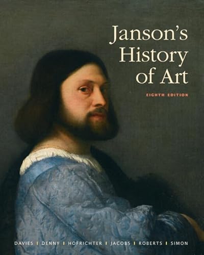 Janson's History of Art: The Western Tradition (9780205794898) by Davies, Penelope J.E.; Denny, Walter B.; Hofrichter, Frima Fox; Jacobs, Joseph F.; Roberts, Ann S.; Simon, David L.