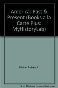 Beispielbild fr America Past and Present, Brief Edition, Combined Volume, Books a la Carte Plus MyHistoryLab (7th Edition) zum Verkauf von Iridium_Books