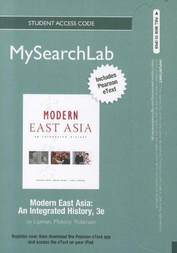 MySearchLab with Pearson eText -- Standalone Access Card -- for Modern East Asia: An Integrated History (9780205797004) by Lipman, Jonathan N.; Molony, Barbara A.; Robinson, Michael A.