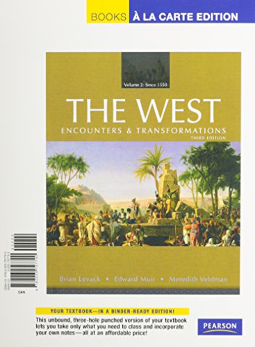 The West: Encounters & Transformations: Since 1550: 2 (9780205797806) by Levack, Brian P.; Muir, Edward; Veldman, Meredith