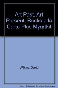 Art Past, Art Present, Books a la Carte Plus MyArtKit (6th Edition) (9780205800957) by Wilkins, David; Schultz, Bernie; Linduff, Katheryn M.