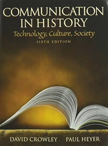 Communication in History: Technology, Culture, Society with MySearchLab (6th Edition) (9780205805020) by Crowley, David; Heyer, Paul