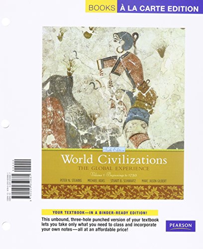 World Civilizations: The Global Experience, Volume 1, Books a la Carte Plus MyHistoryLab -- Access Card Package (9780205805297) by Stearns, Peter N.; Adas, Michael B.; Schwartz, Stuart B.; Gilbert, Marc Jason