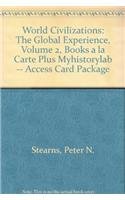 World Civilizations: The Global Experience, Volume 2, Books a la Carte Plus MyHistoryLab -- Access Card Package (6th Edition) (9780205805303) by Stearns, Peter N.; Adas, Michael B.; Schwartz, Stuart B.; Gilbert, Marc Jason