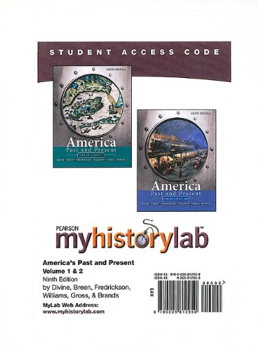 Myhistorylab Student Access Code Card for America Past and Present (9780205812950) by Divine, Robert A.; Breen, T. H. H.; Fredrickson, George M.; Williams, R. Hal; Gross, Ariela J.