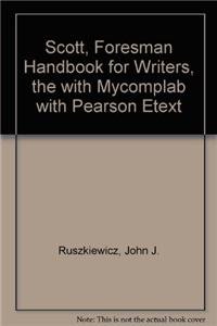 Scott, Foresman Handbook for Writers, The with MyCompLab with Pearson eText (9th Edition) (9780205816361) by Ruszkiewicz, John J.; Friend, Christy E.; Seward, Daniel E.; Hairston Emerita, Maxine E.