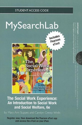 MySearchLab with Pearson eText -- Standalone Access Card -- for The Social Work Experience (6th Edition) (Connecting Core Competencies) (9780205828500) by Suppes, Mary Ann; Wells, Carolyn