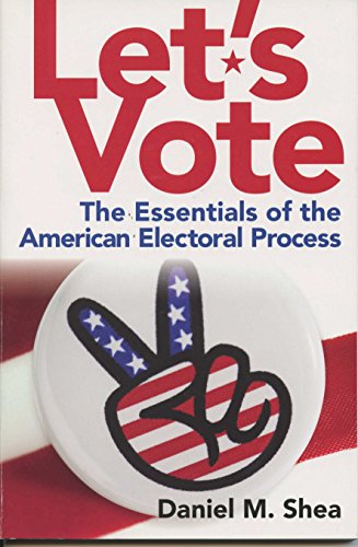 Beispielbild fr Let's Vote: The Essentials of the American Electoral Process zum Verkauf von Wonder Book