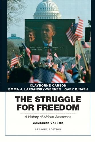 The Struggle for Freedom: A History of African Americans, Concise Edition, Combined Volume (Penguin Academic Series) (2nd Edition) (9780205832408) by Carson, Clayborne; Lapsansky-Werner, Emma J.; Nash, Gary B.