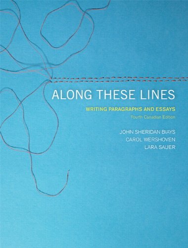 Stock image for Along These Lines: Writing Paragraphs and Essays, Fourth Canadian Edition (4th Edition) Biays, John Sheridan; Wershoven, Carol and Sauer, Lara for sale by Aragon Books Canada