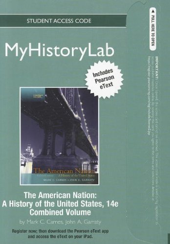 The American Nation MyHistoryLab Access Code: A History of the United States: Includes Pearson eText (9780205841424) by Carnes, Mark C.; Garraty, John A.