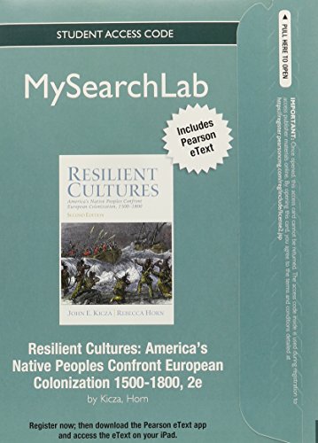 MySearchLab with Pearson eText -- Standalone Access Card -- for Resilient Cultures: America's Native Peoples Confront European Colonization 1500-1800 (2nd Edition) (9780205847433) by Kicza, John E.; Horn, Rebecca