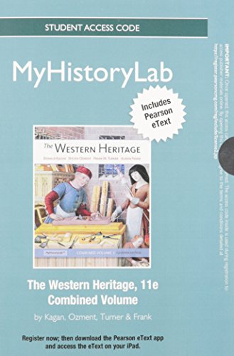 NEW MyLab History with Pearson eText -- Standalone Access Card -- for The Western Heritage (11th Edition) (9780205847440) by Kagan, Donald M.; Ozment, Steven; Turner, Frank M.; Frank, Alison