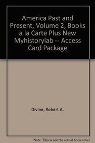 America Past and Present + Myhistorylab: Books a La Carte Plus (9780205853762) by Divine, Robert A.; Breen, T. H. H.; Fredrickson, George M.; Williams, R. Hal; Gross, Ariela J.