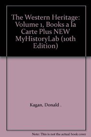 The Western Heritage + Myhistorylab: Books a La Carte Plus (9780205853793) by Kagan, Donald M.; Ozment, Steven E.; Turner, Frank M.