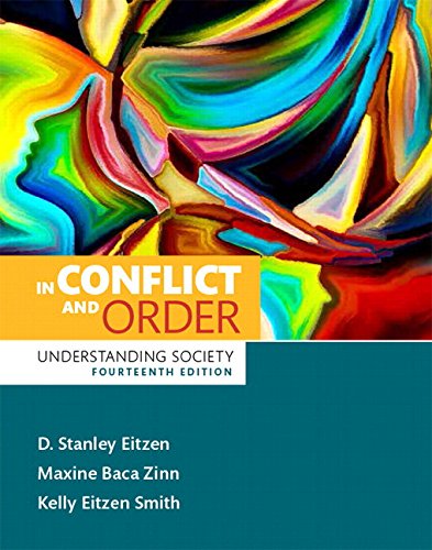 In Conflict and Order: Understanding Society (9780205858170) by Eitzen, D. Stanley; Zinn, Maxine Baca; Smith, Kelly Eitzen
