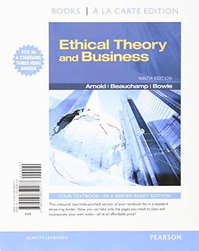 Ethical Theory and Business, Books a la Carte Edition (9th Edition) (9780205859177) by Arnold, Denis G.; Beauchamp, Tom L.; Bowie, Norman L..