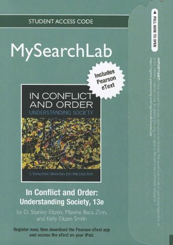 MySearchLab with Pearson eText -- Standalone Access Card -- for In Conflict and Order: Understanding Society (13th Edition) (9780205859238) by Eitzen, D. Stanley; Baca Zinn, Maxine; Smith, Kelly Eitzen