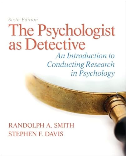 The Psychologist as Detective: An Introduction to Conducting Research in Psychology Plus MyLab Search with eText -- Access Card Package (6th Edition) (9780205861798) by Smith, Randolph A.; Davis, Stephen F