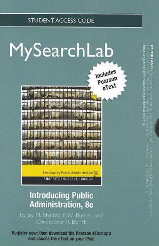MySearchLab with eText -- Standalone Access Card -- for Introducing Public Administration (8th Edition) (9780205873883) by Shafritz, Jay M.; Russell, E.W.; Borick, Christopher P.