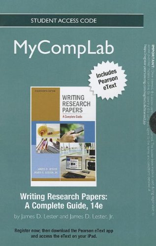 NEW MyCompLab with Pearson eText -- Standalone Access Card -- for Writing Research Papers: A Complete Guide (14th Edition) (9780205874507) by Lester Deceased, James D.; Lester Jr., Jim D.