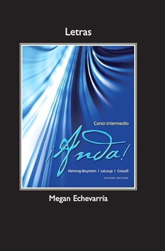 Letras for Anda! Curso intermedio (9780205877591) by Heining-Boynton, Audrey L.; LeLoup, Jean W.; Cowell, Glynis S.; Echevarria, Megan