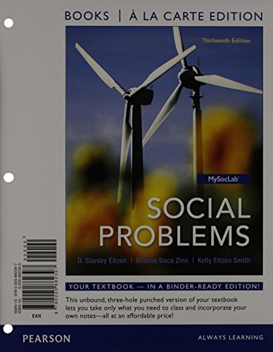 Social Problems, Books a la Carte Edition (13th Edition) (9780205882397) by Eitzen, D. Stanley; Zinn, Maxine Baca; Smith, Kelly Eitzen