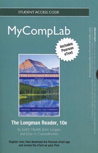 NEW MyCompLab with Pearson eText -- Standalone Access Card -- for The Longman Reader (10th Edition) (9780205884247) by Nadell, Judith; Langan, John; Comodromos, Eliza A.