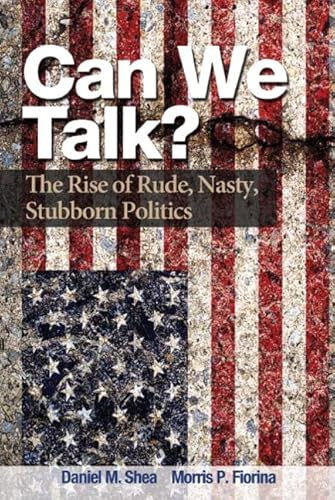 Beispielbild fr Can We Talk?: The Rise of Rude, Nasty, Stubborn Politics zum Verkauf von Wonder Book