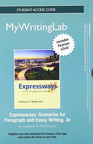 NEW MyWritingLab with Pearson eText -- Standalone Access Card -- for Expressways: Scenarios for Paragraph and Essay Writing (3rd Edition) (9780205886142) by McWhorter, Kathleen T.
