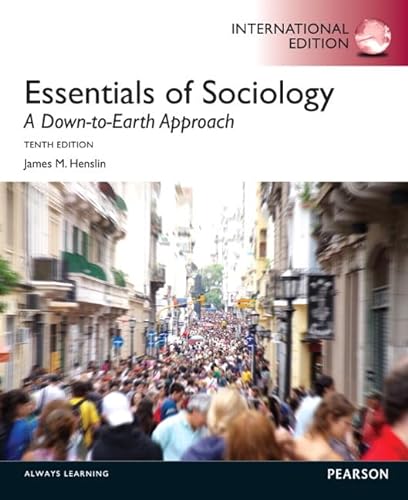 Essentials of Sociology: A Down-To-Earth Approach (9780205900732) by James M. Henslin
