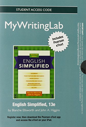 NEW MyWritingLab with Pearson eText -- Standalone Access Card -- for English Simplified (13th Edition) (9780205902736) by Ellsworth (Late), Blanche; Higgins, John A.