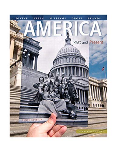 America: Past and Present, Combined Volume (10th Edition) (9780205905201) by Divine, Robert A.; Breen, T. H.; Williams, R. Hal; Gross, Ariela J.; Brands, H. W.