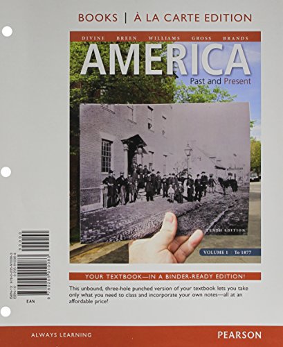 America: Past and Present, Volume 1, Books ala Carte Plus NEW MyLab History with eText -- Access Card Package (10th Edition) (9780205905997) by Divine, Robert A.; Breen, T. H.; Williams, R. Hal; Gross, Ariela J.; Brands, H. W.