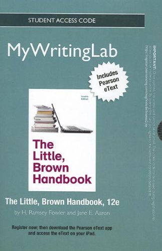 NEW MyWritingLab with Pearson eText -- Standalone Access Card -- for The Little, Brown Handbook (12th Edition) (9780205911691) by Fowler, H. Ramsey; Aaron, Jane E.