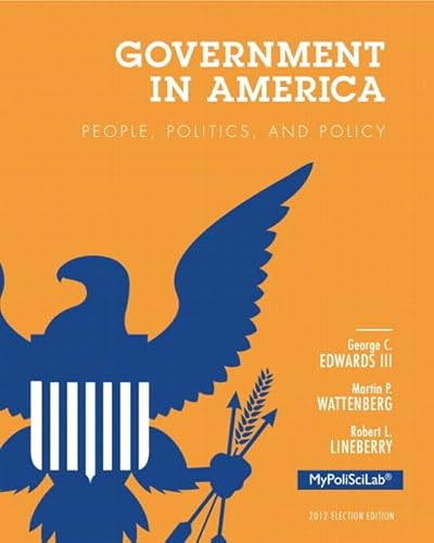 Government in America 2012 Mypoliscilab Access Code: People, Politics, and Policy: Election Edition (9780205936960) by Edwards III, George C.; Wattenberg, Martin P.; Lineberry, Robert L.