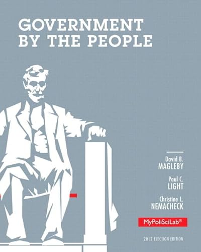 Government By The People MyPoliSciLab Access Code: 2012 Election Edition: Includes Pearson eText (9780205938216) by Magleby, David B.; Light, Paul C.; Nemacheck, Christine L.