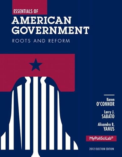 NEW MyLab Political Science without Pearson eText -- Standalone Access Card -- for Essentials of American Government: Roots and Reform, 2012 Election Edition (11th Edition) (9780205939022) by O'Connor, Karen; Sabato, Larry J.; Yanus, Alixandra B.