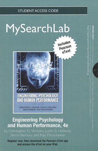 MySearchLab with eText -- Standalone Access Card -- Engineering Psychology and Human Performance (4th Edition) (9780205950317) by Wickens, Christopher D.; Hollands, Justin G.; Parasuraman, Raja; Banbury, Simon
