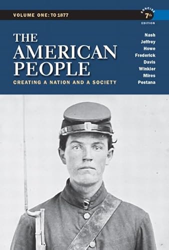 The American People: Creating a Nation and a Society, Concise Edition, Volume 1 Plus NEW MyHistoryLab with eText -- Access Card Pac (9780205958146) by Nash, Gary B.; Jeffrey, Julie Roy; Howe, John R.; Frederick, Peter J.; Davis, Allen F.; Winkler, Allan M.; Mires, Charlene; Pestana, Carla Gardina