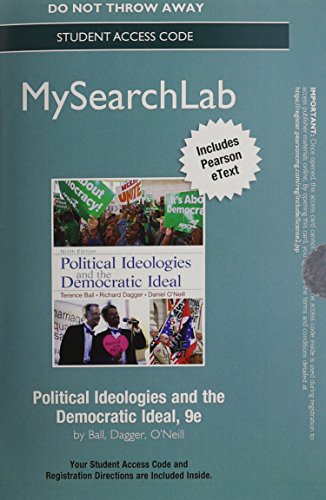 MySearchLab with Pearson eText -- Standalone Access Card -- for Political Ideologies and the Democratic Ideal (9th Edition) (9780205965205) by Ball, Terence; Dagger, Richard; O'Neill, Daniel I.