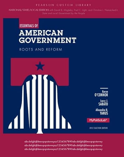 Essentials of American Government, National/State/Local Edition (9780205966073) by O'Connor, Karen L.; Sabato, Larry J.; Yanus, Alixandra; Magleby, David B.; Light, Paul C.; Nemacheck, Christine L.