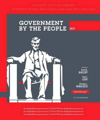 Government by the People, Brief Georgia Edition (9780205966196) by Magleby, David B.; Light, Paul C.; Nemacheck, Christine L.; Bullock, Charles; Gaddie, Ronald K