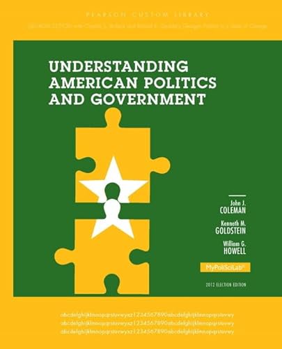 Understanding American Politics and Government, Georgia Edition (9780205966455) by Coleman, John J.; Goldstein, Kenneth M; Howell, William G.; Bullock, Charles; Gaddie, Ronald K