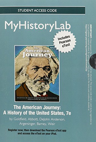 The American Journey Myhistorylab Access Code: A History of the United States: Includes Pearson Etext (9780205967636) by Goldfield, David; Abbott, Carl; Anderson, Virginia; Argersinger, Jo Ann; Argersinger, Peter; Barney, William