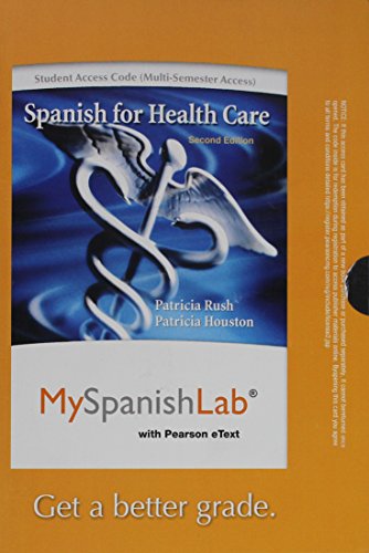 MyLab Spanish with Pearson eText -- Access Card -- for Spanish for Healthcare (multi-semester access) (2nd Edition) (9780205977796) by Rush, Patricia; Houston, Patricia