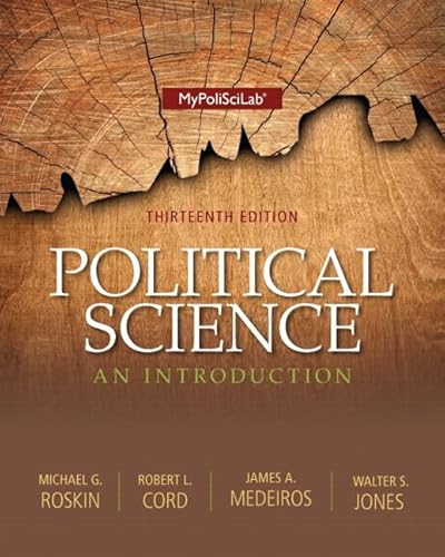 Political Science: An Introduction (13th Edition) (9780205978007) by Roskin, Michael G.; Cord, Robert L.; Medeiros, James A.; Jones, Walter S.