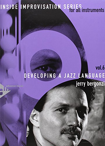 Beispielbild fr Developing A Jazz Language - Inside Improvisation Series Vol.6 - melody instruments (C or Bb or Eb or bass clef) - method with CD - [Language: English] - (ADV 14266) zum Verkauf von Revaluation Books